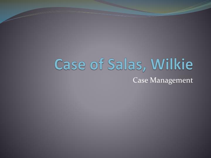 case of salas wilkie
