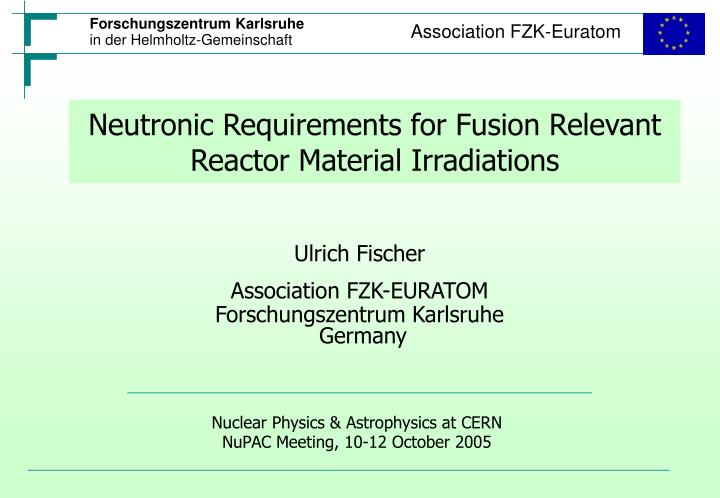 neutronic requirements for fusion relevant reactor material irradiations