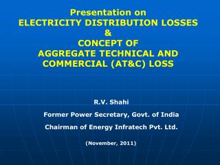 R.V. Shahi Former Power Secretary, Govt. of India Chairman of Energy Infratech Pvt. Ltd.