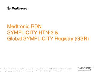 Medtronic RDN SYMPLICITY HTN-3 &amp; Global SYMPLICITY Registry (GSR)