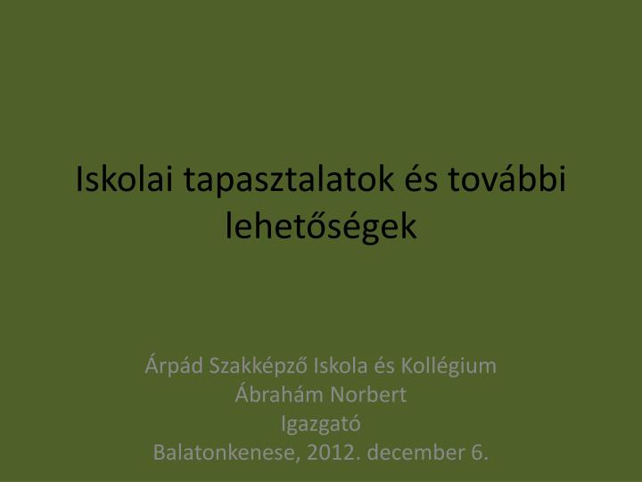 iskolai tapasztalatok s tov bbi lehet s gek