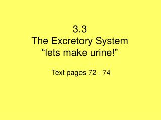 3.3 The Excretory System “lets make urine!”