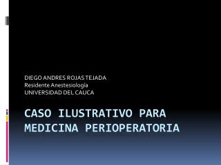 diego andres rojas tejada residente anestesiolog a universidad del cauca