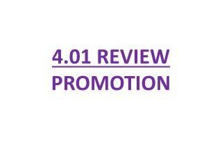 4.01 REVIEW PROMOTION