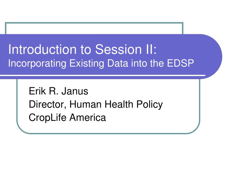 introduction to session ii incorporating existing data into the edsp