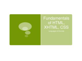 Fundamentals of HTML, XHTML, CSS