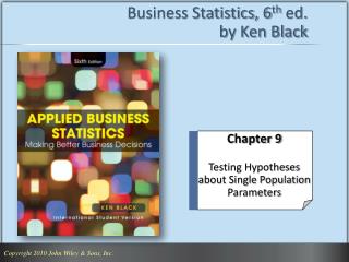 Business Statistics, 6 th ed. by Ken Black