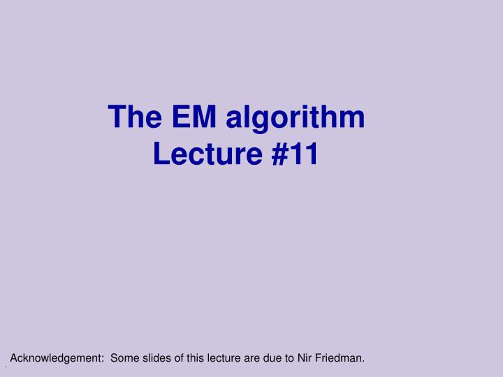 the em algorithm lecture 11