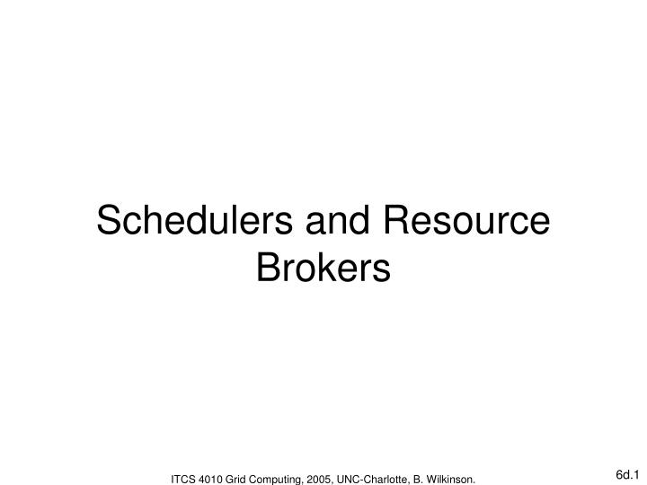 schedulers and resource brokers