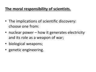 The moral responsibility of scientists.