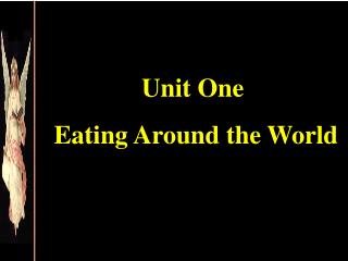 Unit One Eating Around the World