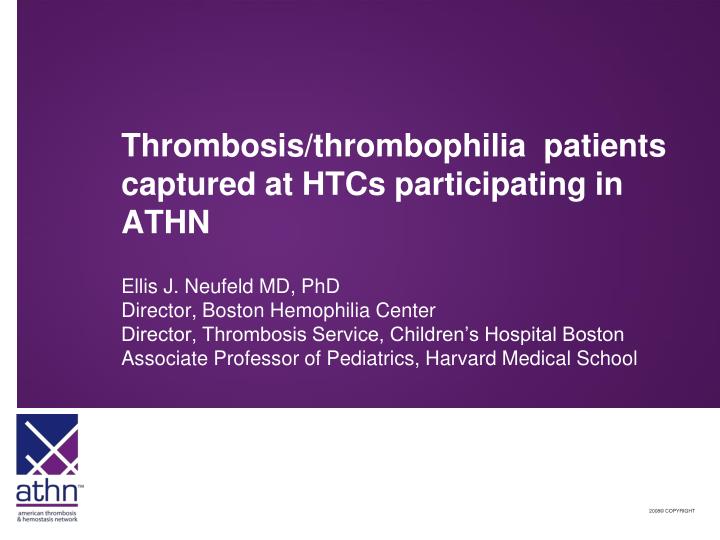 thrombosis thrombophilia patients captured at htcs participating in athn