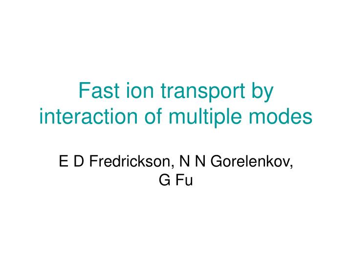 fast ion transport by interaction of multiple modes