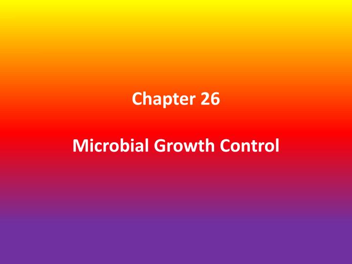 chapter 26 microbial growth control