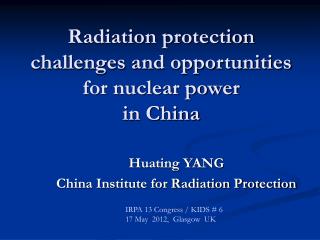 Radiation protection challenges and opportunities for nuclear power in China