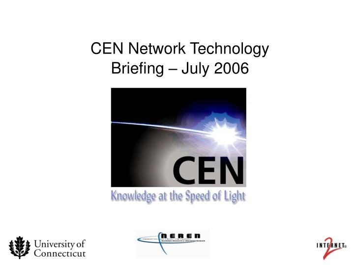 cen network technology briefing july 2006