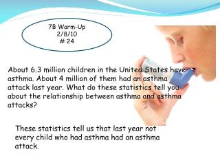 These statistics tell us that last year not every child who had asthma had an asthma attack.