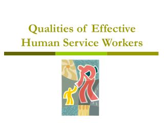 Qualities of Effective Human Service Workers