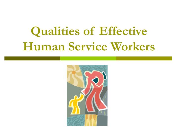 qualities of effective human service workers