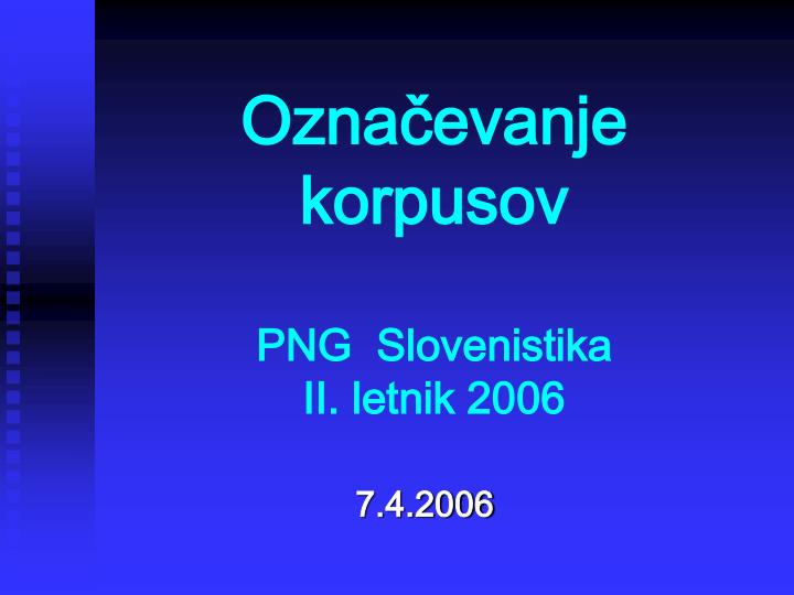 ozna evanje korpusov png slovenistika ii letnik 2006