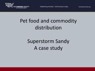 Pet food and commodity distribution Superstorm Sandy A case study