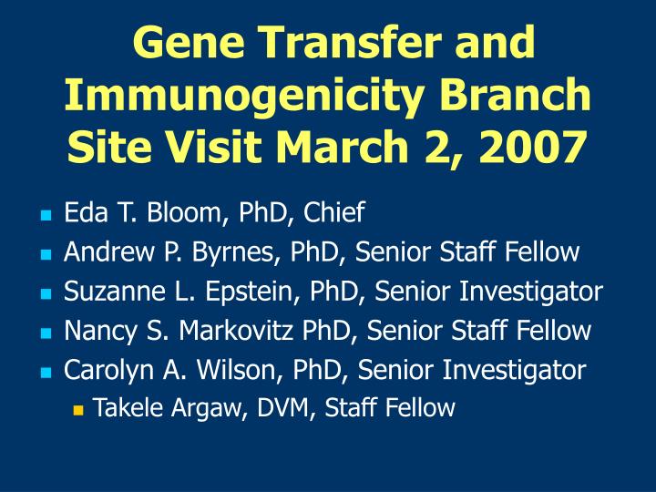 gene transfer and immunogenicity branch site visit march 2 2007