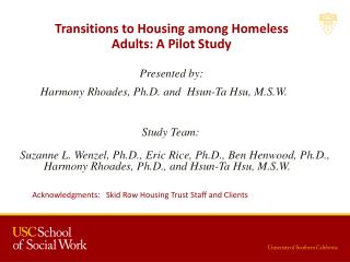 Transitions to Housing among Homeless Adults: A Pilot Study Presented by: