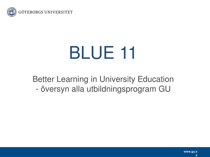 blue 11 better learning in university education versyn alla utbildningsprogram gu