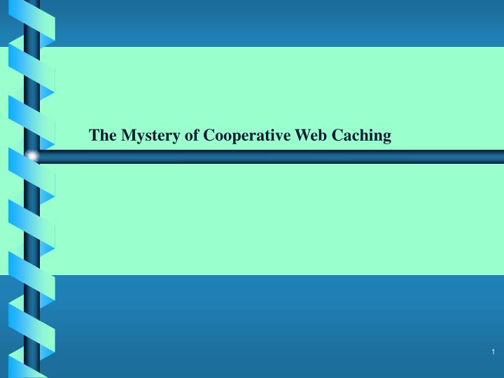 the mystery of cooperative web caching