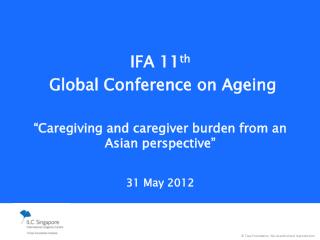 IFA 11 th Global Conference on Ageing