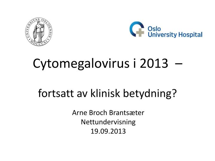 cytomegalovirus i 2013 fortsatt av klinisk betydning