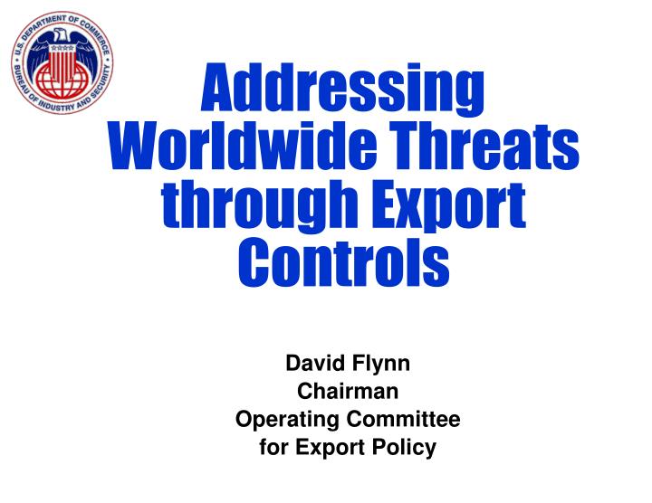 addressing worldwide threats through export controls
