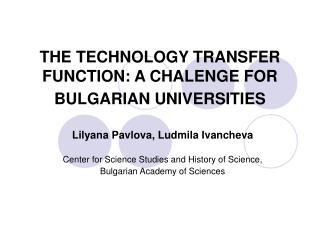 THE TECHNOLOGY TRANSFER FUNCTION: A CHALENGE FOR BULGARIAN UNIVERSITIES