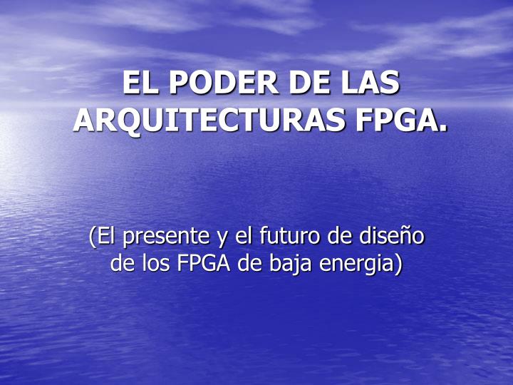 el poder de las arquitecturas fpga