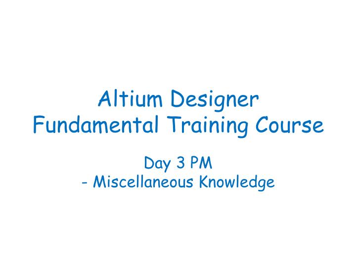 altium designer fundamental training course