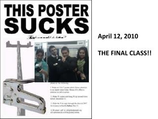 April 12, 2010 THE FINAL CLASS!!