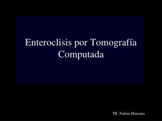 enteroclisis por tomograf a computada