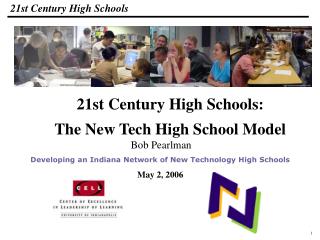Bob Pearlman Developing an Indiana Network of New Technology High Schools May 2, 2006