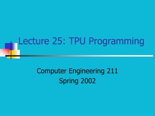 Lecture 25: TPU Programming
