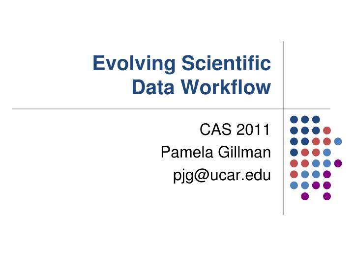 evolving scientific data workflow