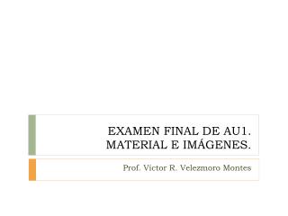 examen final de au1 material e im genes