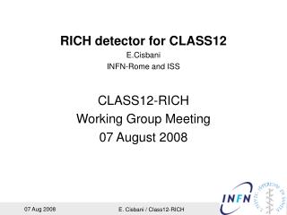 RICH detector for CLASS12 E.Cisbani INFN-Rome and ISS CLASS12-RICH Working Group Meeting
