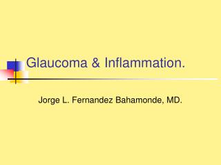 Glaucoma &amp; Inflammation.