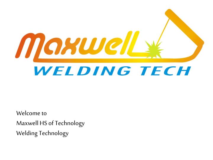welcome to maxwell hs of technology welding technology