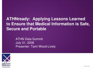 ATHN Data Summit July 31, 2008 Presenter: Tami Wood-Lively