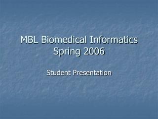 MBL Biomedical Informatics Spring 2006
