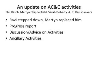 An update on AC&amp;C activities Phil Rasch, Martyn Chipperfield, Sarah Doherty, A. R. Ravishankara
