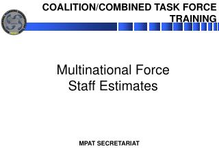 Multinational Force Staff Estimates
