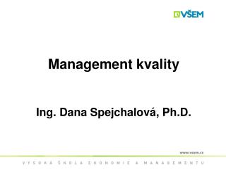 management kvality ing dana spejchalov ph d