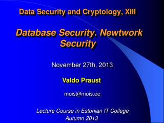 Data Security and Cryptology, XIII Database Security. Newtwork Security